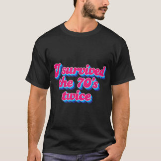 I survived the 70s twice  80th birthday  T-Shirt