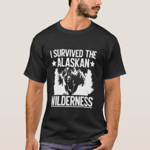 I Survived the Alaskan Wilderness Alaska T-Shirt
