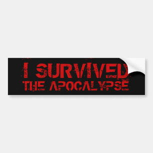 I Survived The Apocalypse Bumper Sticker