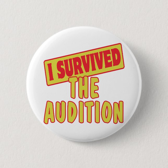I SURVIVED THE AUDITION 6 CM ROUND BADGE (Front)