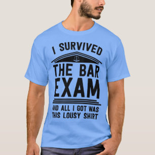 I Survived The Bar Exam Law School Graduation Lawy T-Shirt