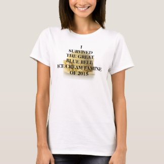 I Survived the Blue Bell Ice Cream Famine T-Shirt