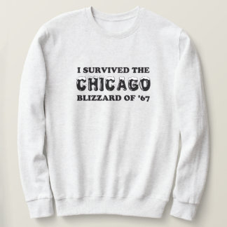 I Survived the Chicago Blizzard of 1967. Sweatshirt