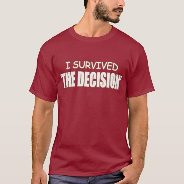 I Survived 'THE DECISION' T-Shirt (Front)