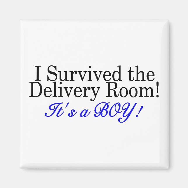I Survived The Delivery Room Its A Boy Magnet (Front)