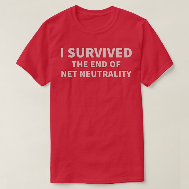 I Survived the end of Net Neutrality T-Shirt (Design Front)