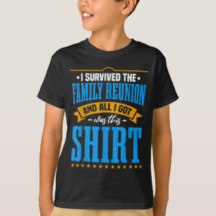 I Survived The Family Reunion _ Family Gathering T-Shirt