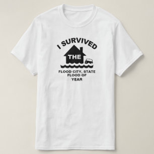 I Survived the Flood of (add City, State, Year) T-Shirt