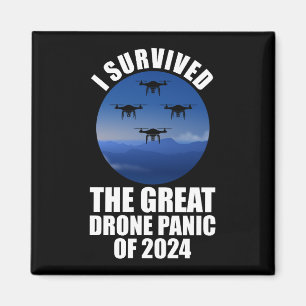 I Survived The Great Drone Panic Of 2024 Magnet