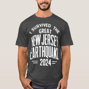I Survived the Great New Jersey NYC Earthquake 202 T-Shirt