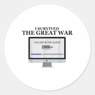 I Survived The Great War You Are In The Queue Classic Round Sticker