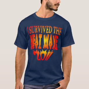 I Survived The Heat Wave 2011 T-Shirt