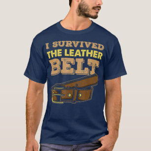 I Survived The Leather Belt Wooden Spoon T-Shirt