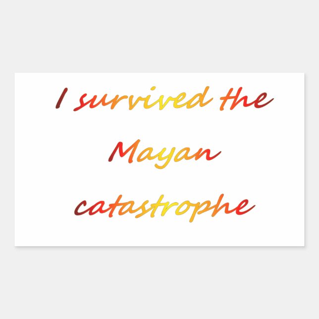 I survived the Mayan catastrophe 2012 Rectangular Sticker (Front)