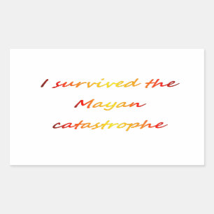 I survived the Mayan catastrophe 2012 Rectangular Sticker