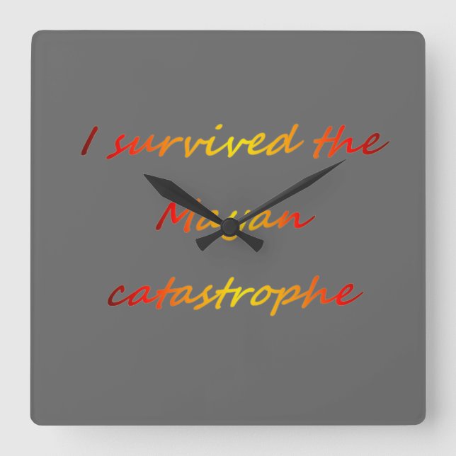 I survived the Mayan catastrophe 2012 Square Wall Clock (Front)