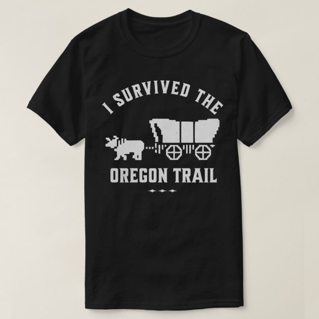 I survived the Oregon Trail 1 T-Shirt (Design Front)