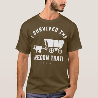 I survived the Oregon Trail 1 T-Shirt