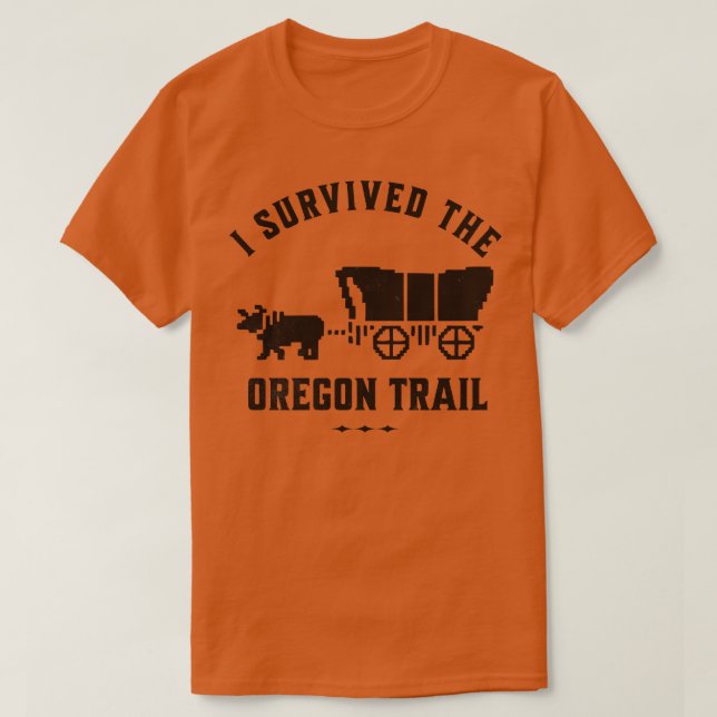 I survived the Oregon Trail T-Shirt (Design Front)