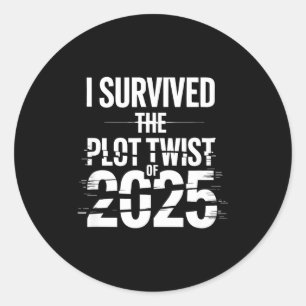 I Survived The Plot Twist Of 2025 Funny 2026 New Y Classic Round Sticker