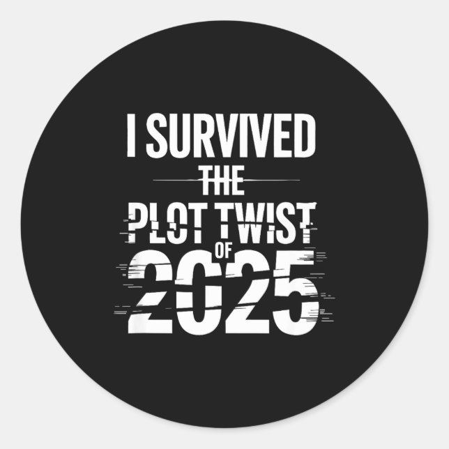 I Survived The Plot Twist Of 2025 Funny 2026 New Y Classic Round Sticker (Front)