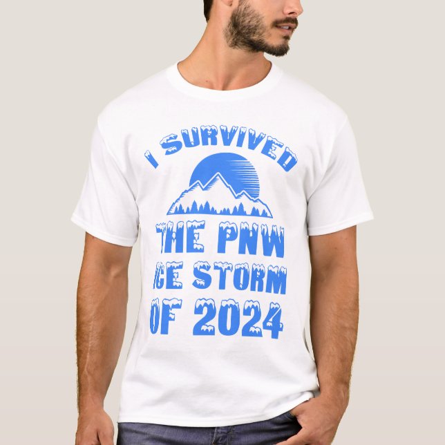 I Survived The PNW Ice Storm Of 2024 T-Shirt (Front)