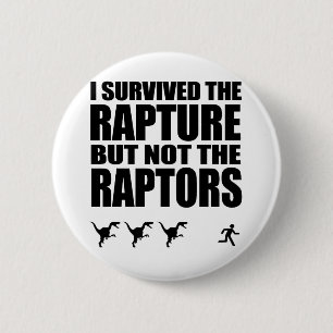 I Survived The Rapture, But Not The Raptors 6 Cm Round Badge