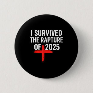 I Survived The Rapture Of 2025 6 Cm Round Badge