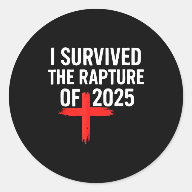 I Survived The Rapture Of 2025  Classic Round Sticker (Front)