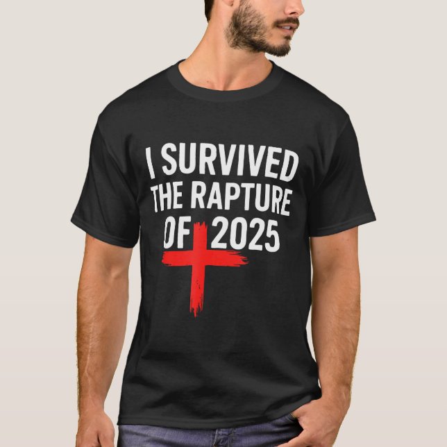 I Survived The Rapture Of 2025  T-Shirt (Front)
