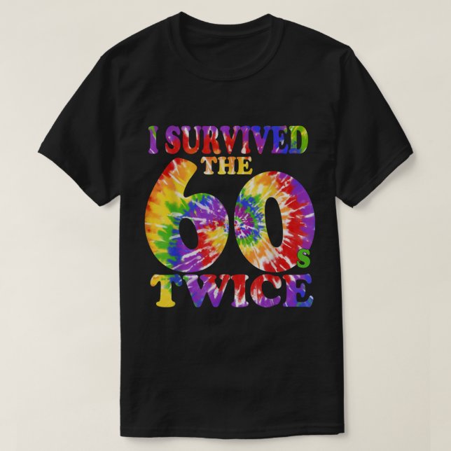 I Survived The Sixties 60s Twice Tie Dye 70th Birt T-Shirt (Design Front)