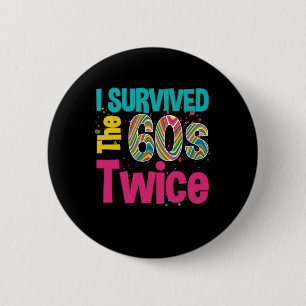 I Survived The Sixties Twice Apparel 60Th Birthday 6 Cm Round Badge