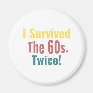I Survived The Sixties Twice - Birthday    Magnet