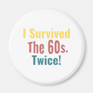 I Survived The Sixties Twice - Birthday Magnet