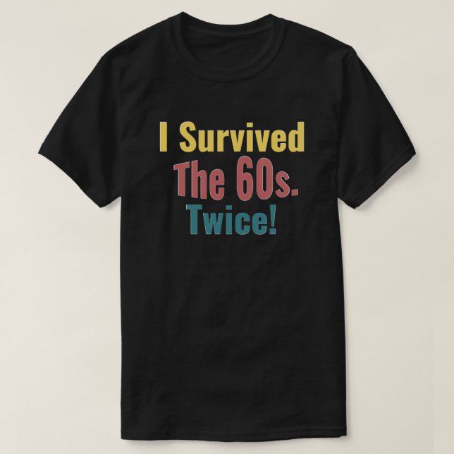I Survived The Sixties Twice - Birthday T-Shirt (Design Front)