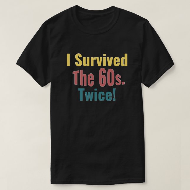 I Survived The Sixties Twice - Birthday T-Shirt (Design Front)
