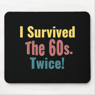 I Survived The Sixties Twice Birthday T Shirt  Mouse Mat