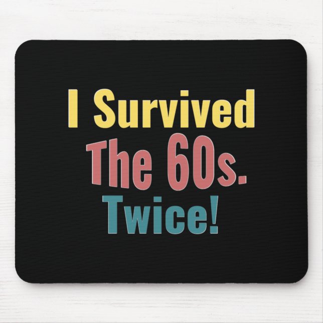 I Survived The Sixties Twice Birthday T Shirt  Mouse Mat (Front)