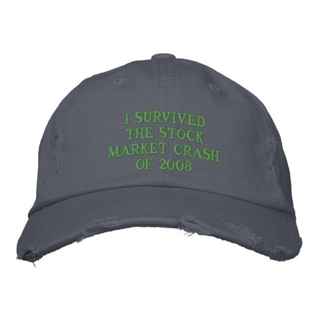 I SURVIVED THE STOCK CRASH OF 2008 EMBROIDERED HAT (Front)