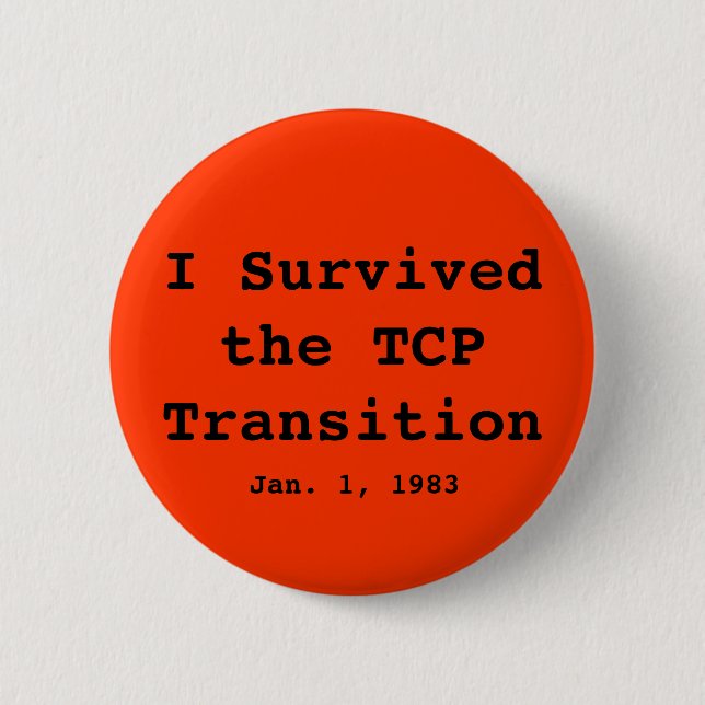 I Survived the TCP Transition, Jan. 1, 1983 6 Cm Round Badge (Front)