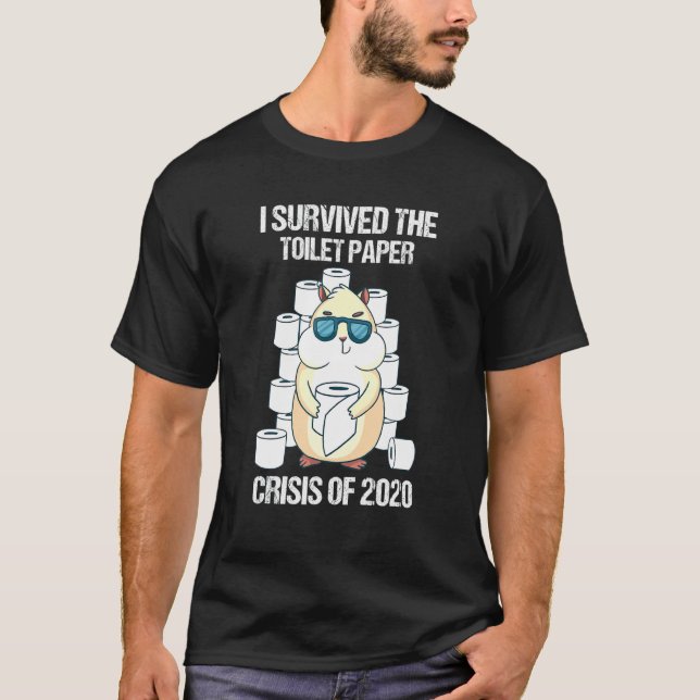 I Survived The Toilet Paper Crisis 2020 Hamster Ow T-Shirt (Front)