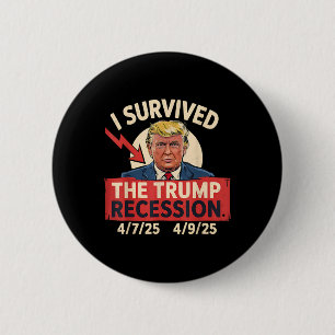 I Survived The Trump Recession 4725 - 4925 3 6 Cm Round Badge