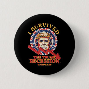 I Survived The Trump Recession 4725 - 4925 Funny 1 6 Cm Round Badge