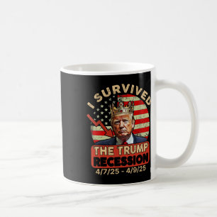 I Survived The Trump Recession 4725 - 4925 Funny T Coffee Mug