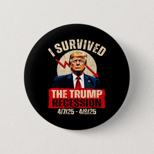 I Survived The Trump Recession 4725 4925 Trump Rec 6 Cm Round Badge