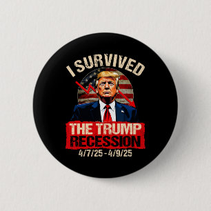 I Survived The Trump Recession 4725 4925 Trump Rec 6 Cm Round Badge