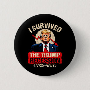 I Survived The Trump Recession 4725 4925 Trump Rec 6 Cm Round Badge