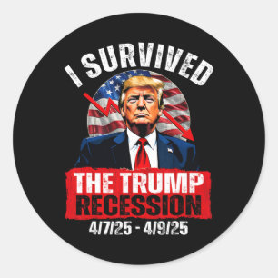 I Survived The Trump Recession 4725 4925 Trump Rec Classic Round Sticker