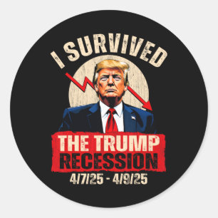 I Survived The Trump Recession 4725 4925 Trump Rec Classic Round Sticker