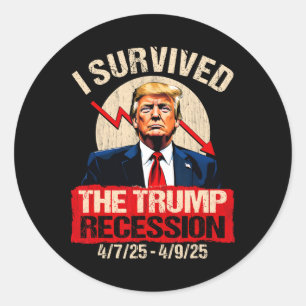 I Survived The Trump Recession 4725 4925 Trump Rec Classic Round Sticker